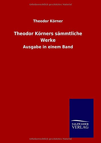 Cover for Theodor Körner · Theodor Körners Sämmtliche Werke (Hardcover Book) [German edition] (2014)