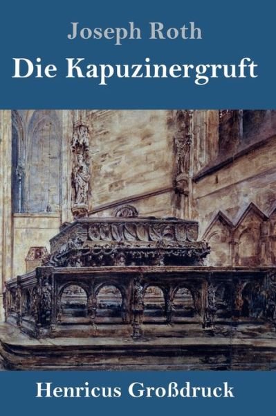 Cover for Joseph Roth · Die Kapuzinergruft (Grossdruck) (Gebundenes Buch) (2019)