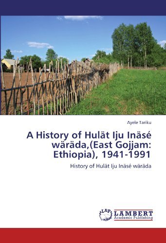 Cover for Ayele Tariku · A History of Hulät Iju Inäsé Wäräda,(east Gojjam: Ethiopia), 1941-1991 (Paperback Book) (2012)