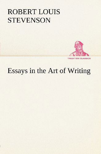 Essays in the Art of Writing (Tredition Classics) - Robert Louis Stevenson - Books - tredition - 9783849147860 - November 27, 2012