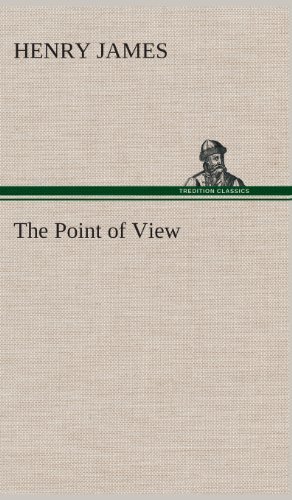 The Point of View - Henry James - Livros - TREDITION CLASSICS - 9783849514860 - 21 de fevereiro de 2013