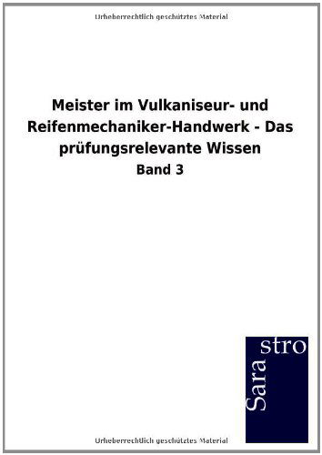 Cover for Sarastro Gmbh · Meister im Vulkaniseur- und Reifenmechaniker-Handwerk - Das prufungsrelevante Wissen (Paperback Book) [German edition] (2012)