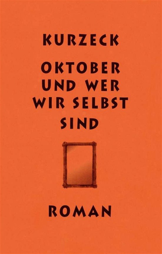 Cover for Kurzeck · Oktober und wer wir selbst sind (Bok)