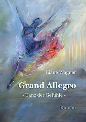Liane Wagner · Grand Allegro (Buch) (2023)
