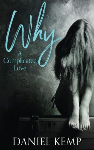 Cover for Daniel Kemp · Why? A Complicated Love (Paperback Book) (2021)
