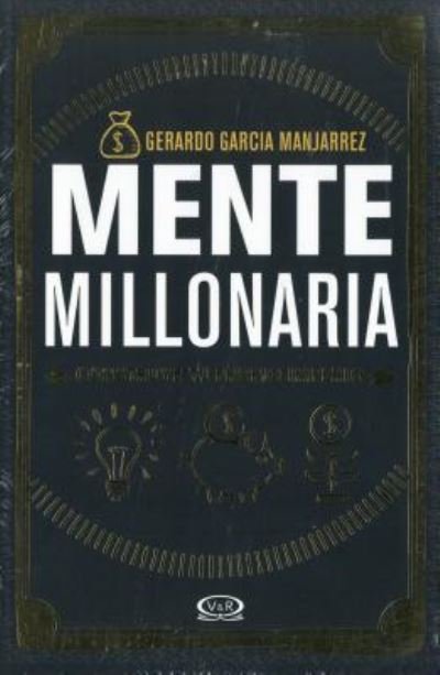 Cover for Gerardo Garcia Manjarrez · Mente Millonaria. Construye Tu Propio Imperio (Paperback Book) (2018)