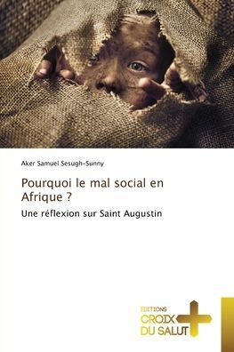 Cover for Aker Samuel Sesugh-Sunny · Pourquoi le mal social en Afrique ? (Paperback Bog) (2021)