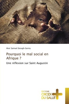 Cover for Aker Samuel Sesugh-Sunny · Pourquoi le mal social en Afrique ? (Paperback Book) (2021)