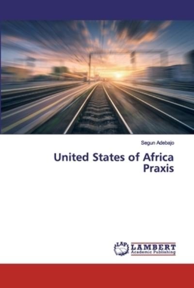Cover for Adebajo · United States of Africa Praxis (Bok) (2019)