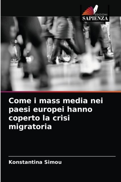 Cover for Konstantina Simou · Come i mass media nei paesi europei hanno coperto la crisi migratoria (Paperback Bog) (2020)