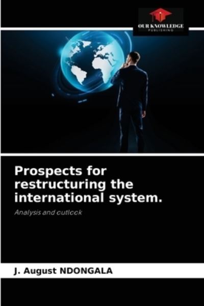 Cover for J August Ndongala · Prospects for restructuring the international system. (Paperback Book) (2021)