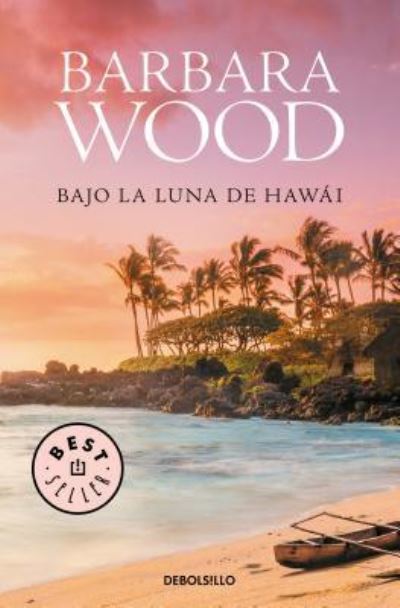 Cover for Barbara Wood · Bajo la Luna de Hawái (Book) (2017)