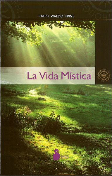 Cover for Ralph Waldo Trine · La Vida Mistica (Spanish Edition) (New Thought (Sirio)) (Paperback Book) [Tra edition] (2012)