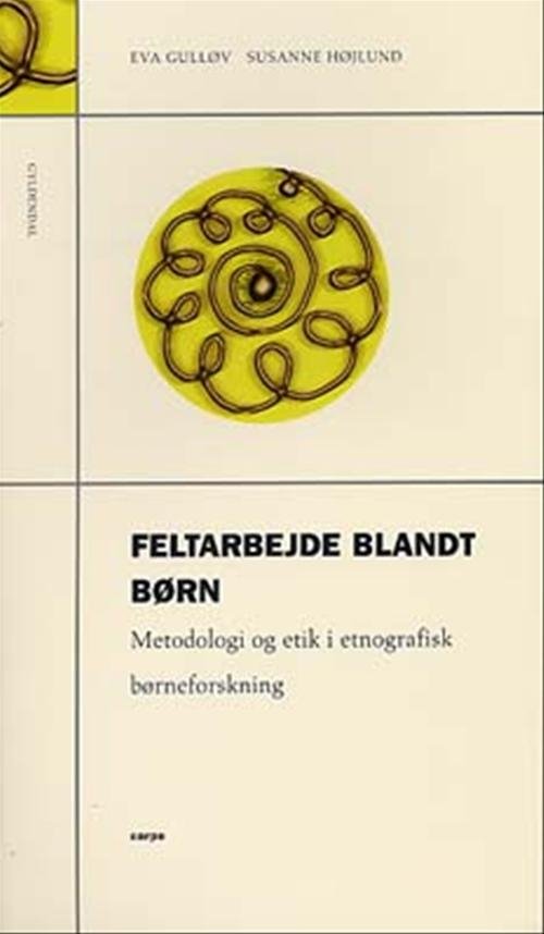 Carpe: Feltarbejde blandt børn - Eva Gulløv; Susanne Højlund - Books - Gyldendal - 9788702014860 - January 30, 2003