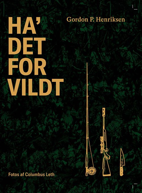 Cover for Gordon P. Henriksen · Ha' det for vildt (Gebundesens Buch) [1. Ausgabe] (2022)