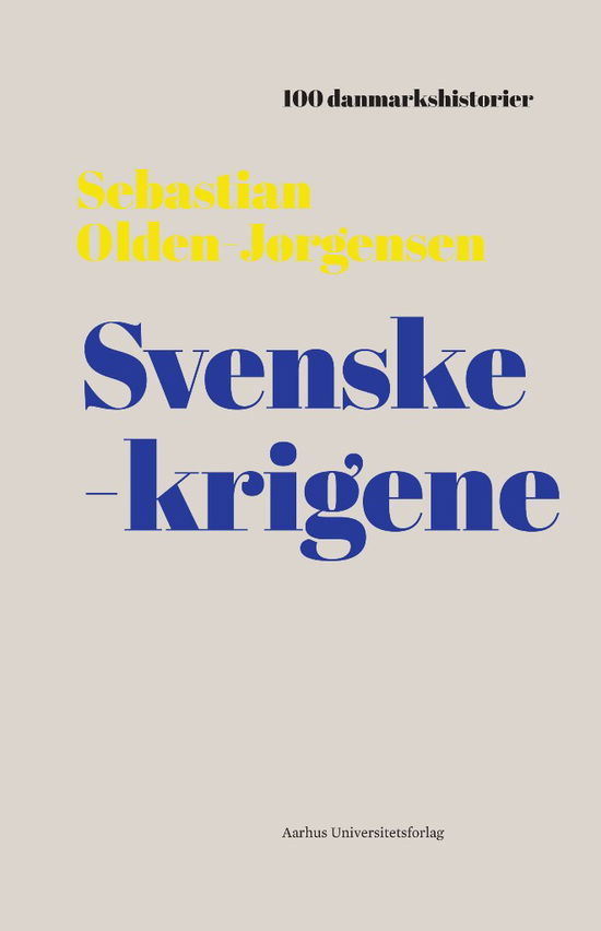 Cover for Sebastian Olden-Jørgensen · 100 danmarkshistorier 15: Svenskekrigene (Bound Book) [1er édition] (2018)