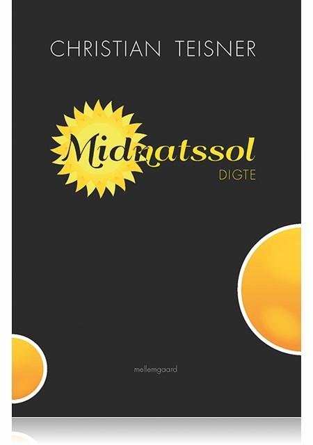 Midnatssol - Christian Teisner - Kirjat - Forlaget mellemgaard - 9788771902860 - tiistai 31. tammikuuta 2017