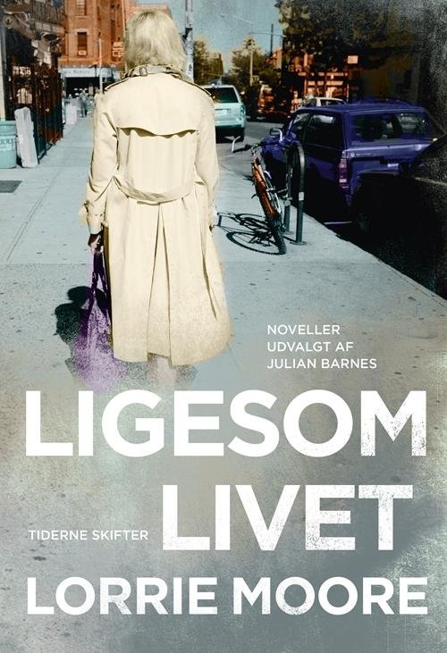 Cover for Lorrie Moore · Ligesom livet (Sewn Spine Book) [1st edition] (2016)