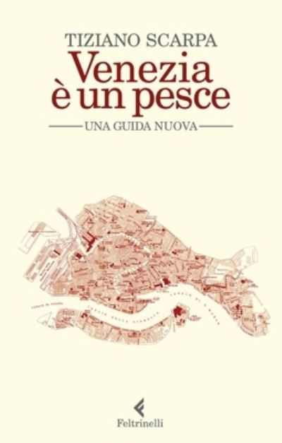 Cover for Tiziano Scarpa · Venezia E Un Pesce. Una Guida Nuova. Nuova Ediz. (Book) (2020)