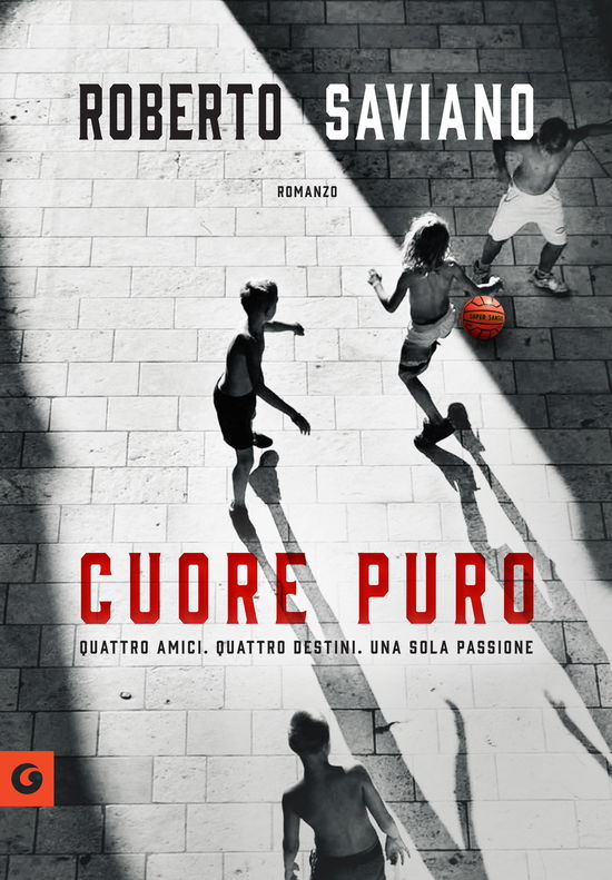 Cover for Roberto Saviano · Cuore Puro. Quattro Amici. Quattro Destini. Una Sola Passione (Book)