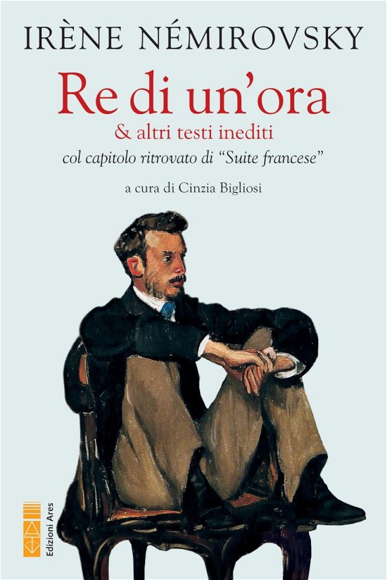 Cover for Irène Némirovsky · Re Di Un'ora &amp; Altri Testi Inediti Col Capitolo Ritrovato Di Suite Francese (Book)