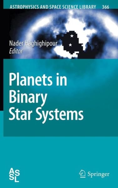 Nader Haghighipour · Planets in Binary Star Systems - Astrophysics and Space Science Library (Hardcover Book) [2010 edition] (2010)