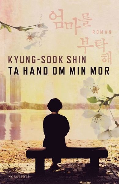 Cover for Kyung-sook Shin · Ta hand om min mor (ePUB) (2012)