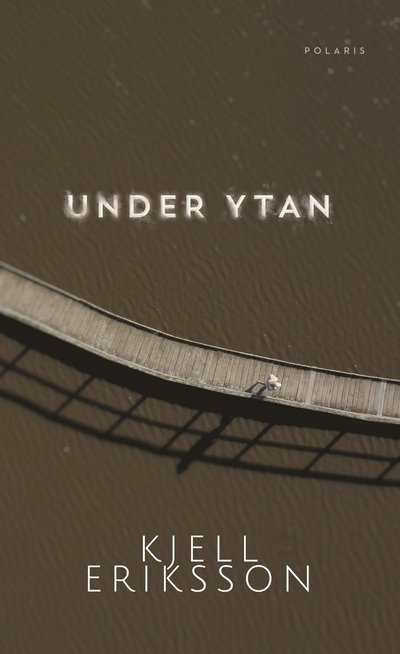 Cover for Kjell Eriksson · Under ytan (Bound Book) (2022)