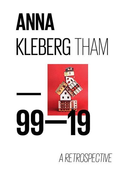 Cover for Astrid Söderbergh Widding · Anna Kleberg Tham : 99-19 a retrospective (Bound Book) (2019)