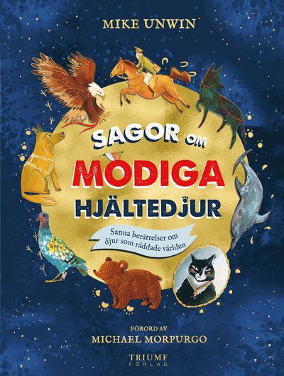 Cover for Mike Unwin · Sagor om modiga hjältedjur : sanna berättelser om djur som räddade världen (Bound Book) (2019)