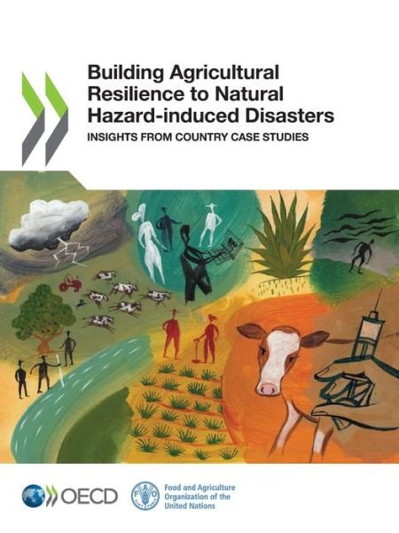 Cover for Oecd · Building Agricultural Resilience to Natural Hazard-Induced Disasters Insights from Country Case Studies (Bok) (2021)