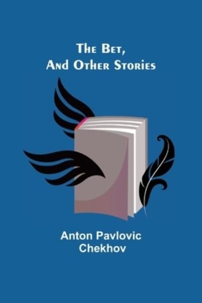Cover for Anton Pavlovich Chekhov · The Bet, and other stories (Taschenbuch) (2021)