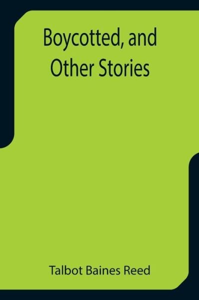 Cover for Talbot Baines Reed · Boycotted, and Other Stories (Paperback Book) (2021)