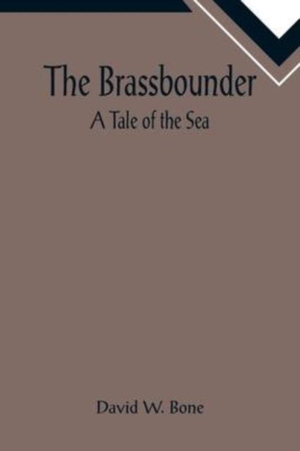 The Brassbounder - David W Bone - Books - Alpha Edition - 9789355891860 - January 25, 2022