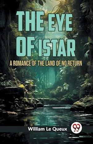 Cover for William Le Queux · The Eye of IstarA Romance of the Land of No Return (Edition2023) (Paperback Book) (2023)