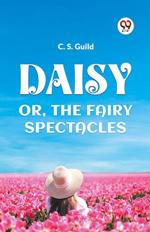 Cover for C S Guild · DAISYOR, THE FAIRY SPECTACLES (Edition2023) (Paperback Book) (2023)