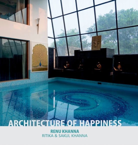 Cover for Renu Khanna · Architecture of Happiness (Hardcover Book) (2020)