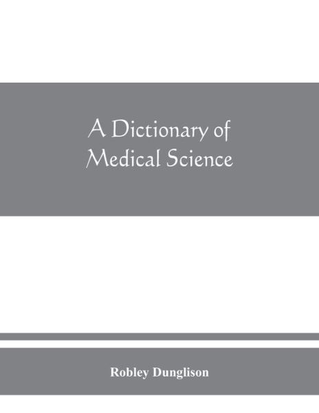 Cover for Robley Dunglison · A dictionary of medical science (Paperback Book) (2019)