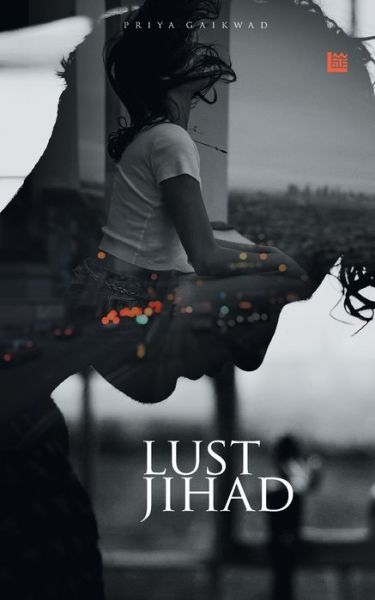 Cover for Priya a Gaikwad · Lust Jihad (Paperback Book) (2020)