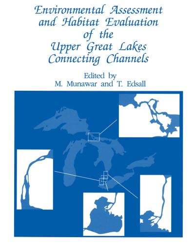 Cover for M Munawar · Environmental Assessment and Habitat Evaluation of the Upper Great Lakes Connecting Channels - Developments in Hydrobiology (Paperback Book) [Softcover reprint of the original 1st ed. 1991 edition] (2012)