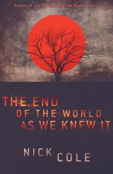 Cover for Nick Cole · The End of the World as We Knew It (Taschenbuch) (2016)