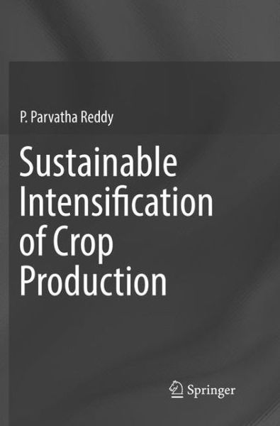 Cover for P. Parvatha Reddy · Sustainable Intensification of Crop Production (Book) [Softcover reprint of the original 1st ed. 2016 edition] (2018)
