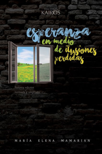 Cover for Mamarian Maria Elena Mamarian · Esperanza en medio de ilusiones perdidas: Tercera edicion revisada y ampliada. (Paperback Book) (2019)