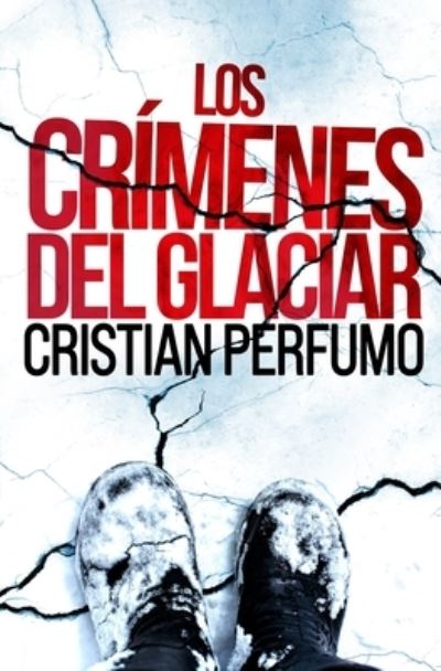 Cover for Cristian Perfumo · Los crimenes del glaciar - Laura Badia, Criminalista (Paperback Book) (2021)