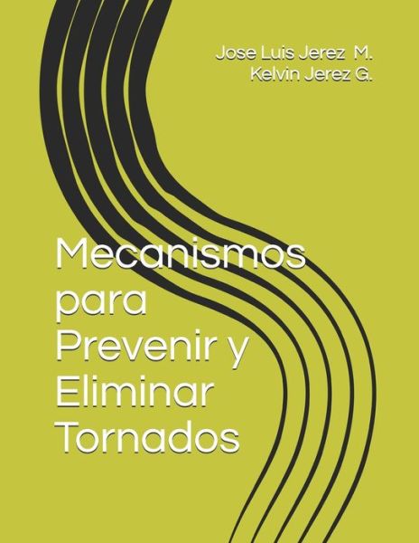 Cover for Kelvin Jerez G · Mecanismos para Prevenir y Eliminar Tornados (Paperback Book) (2020)