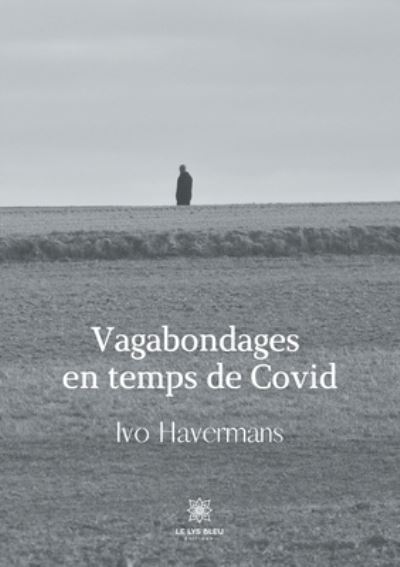 Vagabondages en temps de Covid - Ivo Havermans - Books - Le Lys Bleu Editions - 9791037721860 - February 3, 2021