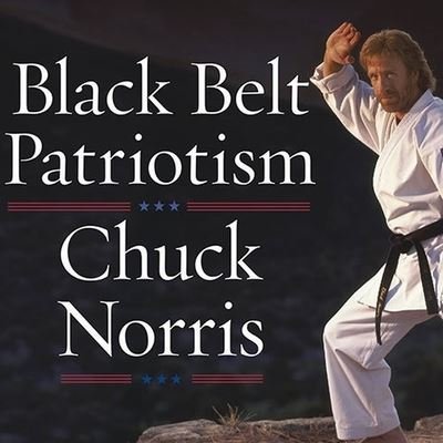Black Belt Patriotism - Chuck Norris - Musik - TANTOR AUDIO - 9798200131860 - 6. oktober 2008