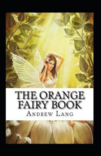 Cover for Andrew Lang · The Orange Fairy Book Annotated (Paperback Book) (2021)