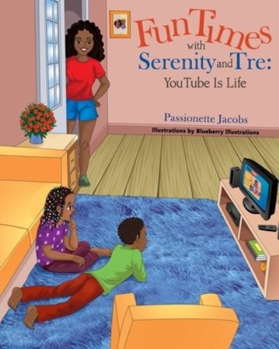 Fun Times with Serenity and Tre: YouTube Is Life - Passionette Jacobs - Books - Independently Published - 9798493182860 - October 13, 2021