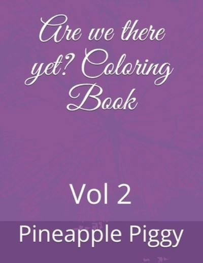 Cover for Pineapple Piggy · Are we there yet? Coloring Book: Vol 2 (Paperback Bog) (2021)